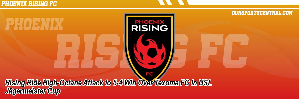 Rising Ride High-Octane Attack to 5-4 Win Over Texoma FC in USL Jägermeister Cup