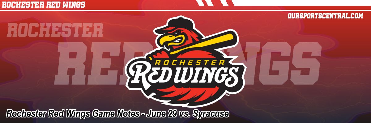 Rochester Red Wings Game Notes - June 29 vs. Syracuse