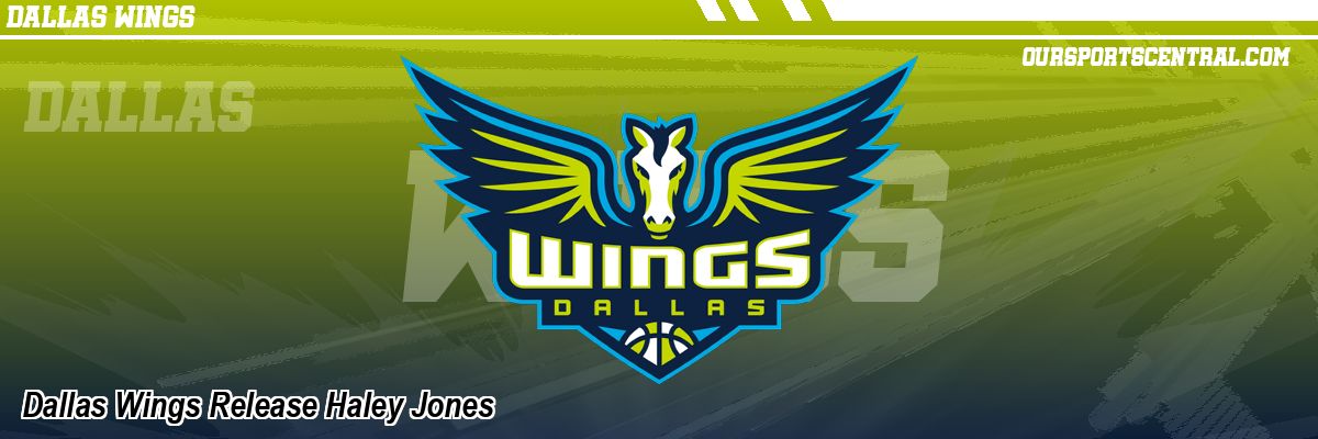 Dallas Wings Release Haley Jones