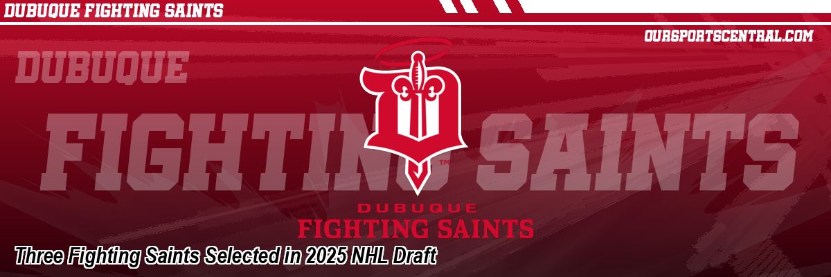 Three Fighting Saints Selected in 2025 NHL Draft