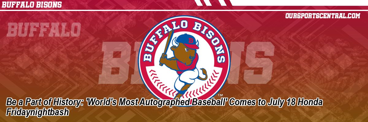 Be a Part of History: 'World's Most Autographed Baseball' Comes to July 18 Honda Fridaynightbash