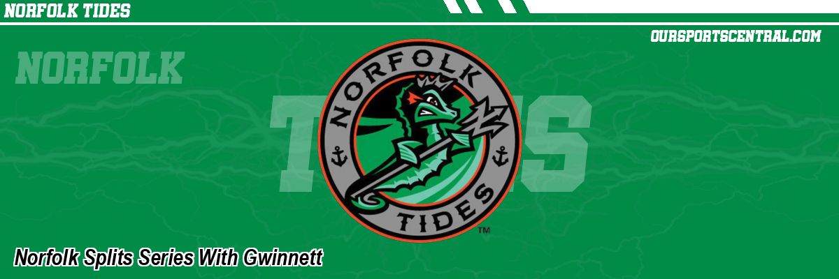 Norfolk Splits Series With Gwinnett
