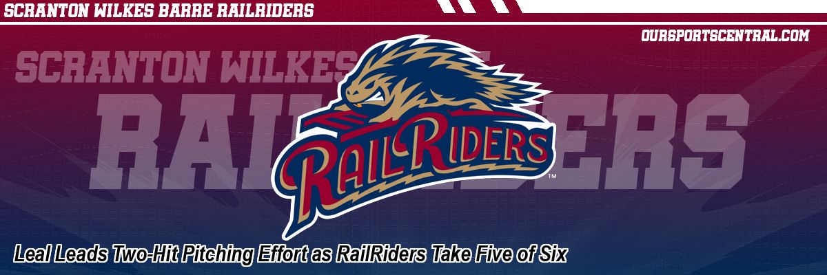 Leal Leads Two-Hit Pitching Effort as RailRiders Take Five of Six