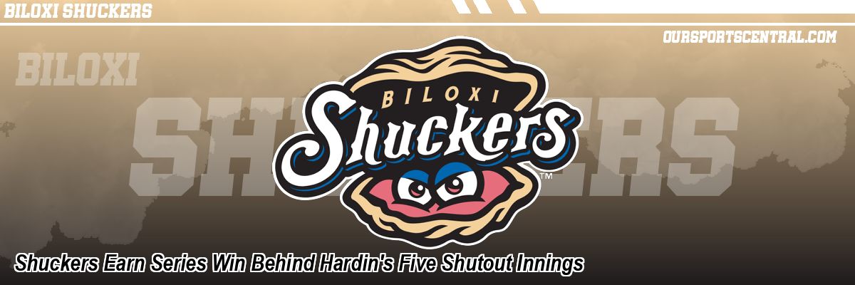 Shuckers Earn Series Win Behind Hardin's Five Shutout Innings