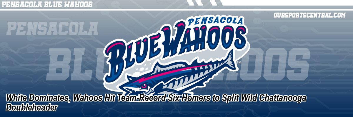 White Dominates, Wahoos Hit Team-Record Six Homers to Split Wild Chattanooga Doubleheader