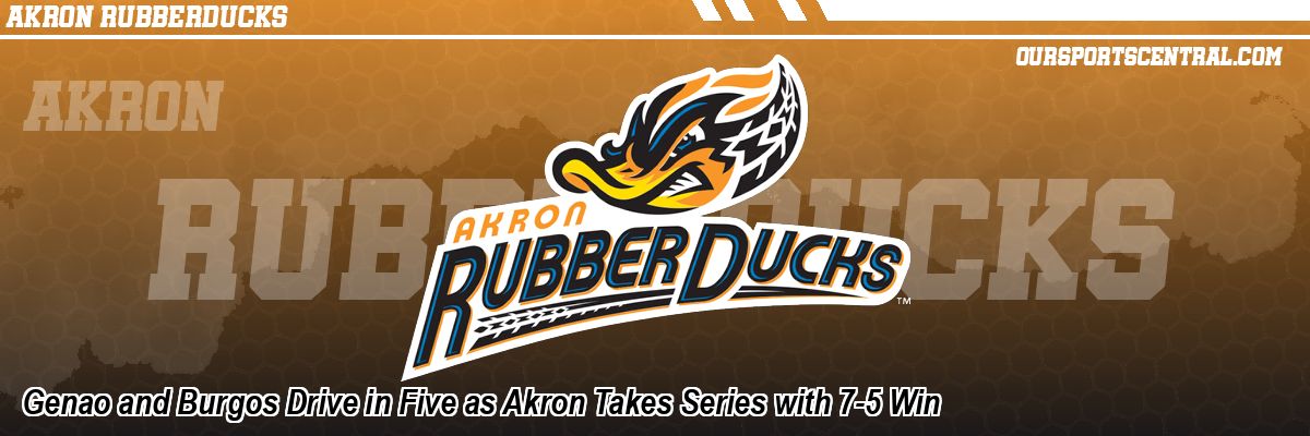Genao and Burgos Drive in Five as Akron Takes Series with 7-5 Win