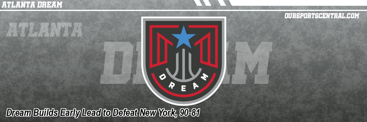 Dream Builds Early Lead to Defeat New York, 90-81