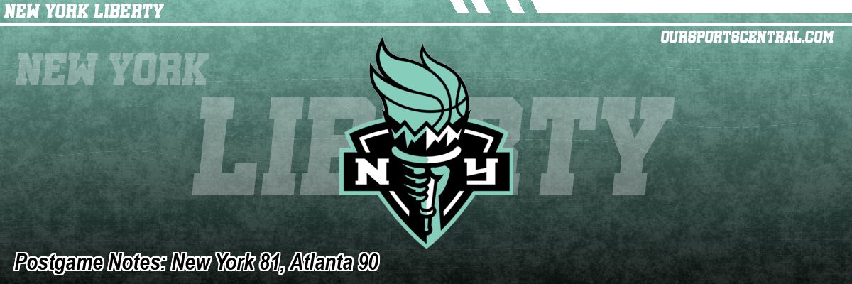 Postgame Notes: New York 81, Atlanta 90
