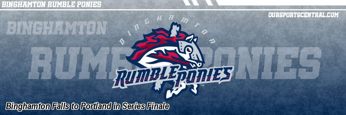 Binghamton Falls to Portland in Series Finale