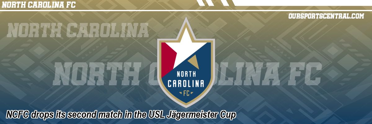 NCFC drops its second match in the USL Jägermeister Cup