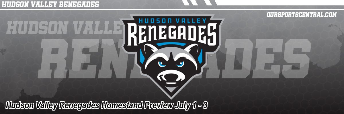 Hudson Valley Renegades Homestand Preview July 1 - 3