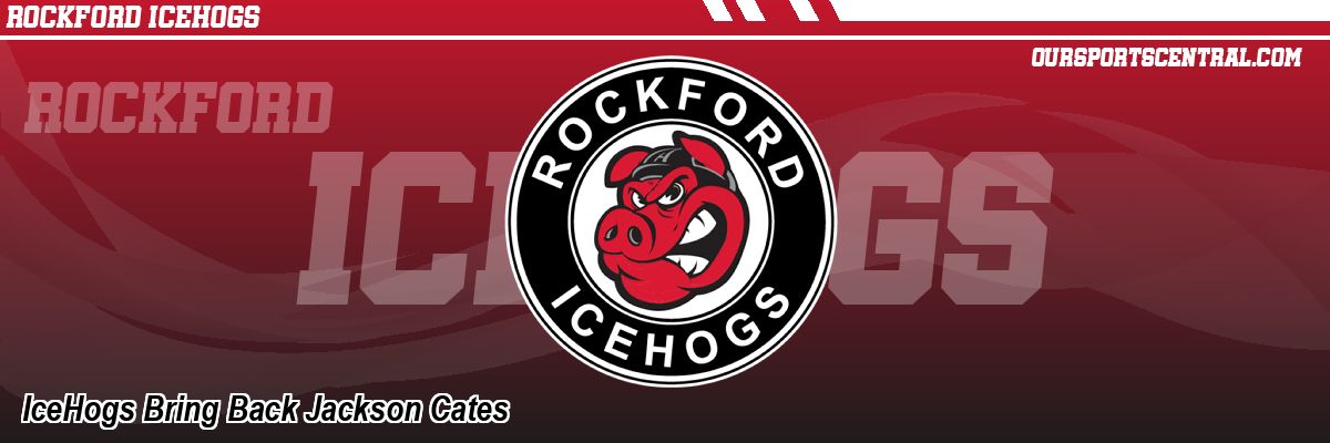 IceHogs Bring Back Jackson Cates