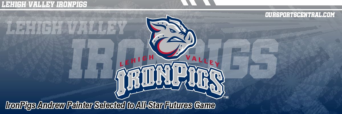 IronPigs Andrew Painter Selected to All-Star Futures Game