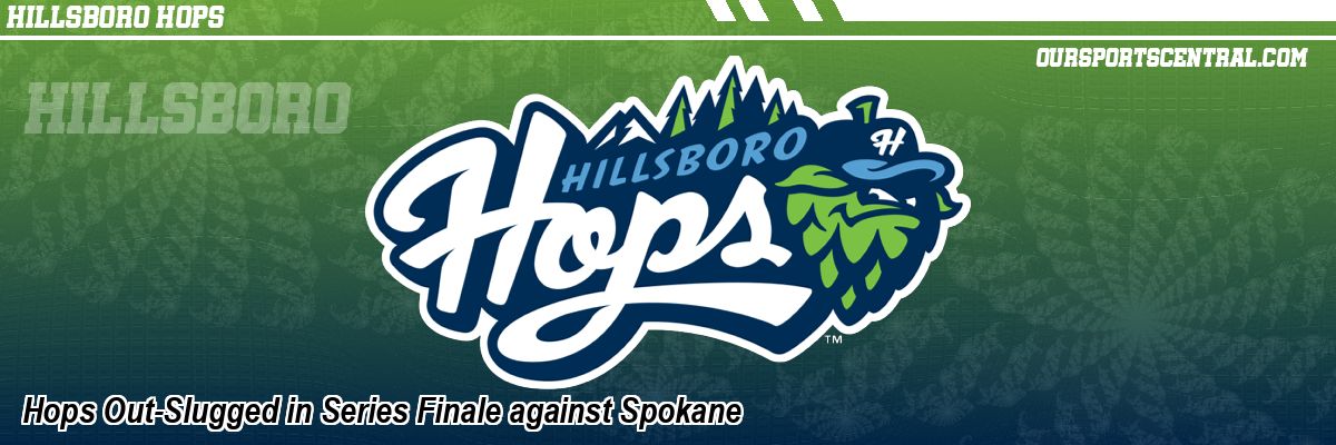 Hops Out-Slugged in Series Finale against Spokane