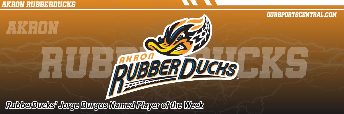 RubberDucks' Jorge Burgos Named Player of the Week
