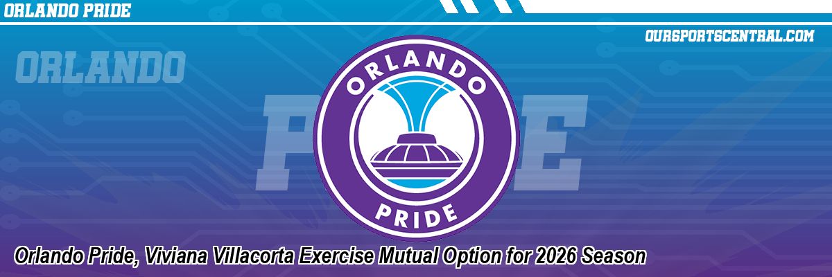 Orlando Pride, Viviana Villacorta Exercise Mutual Option for 2026 Season