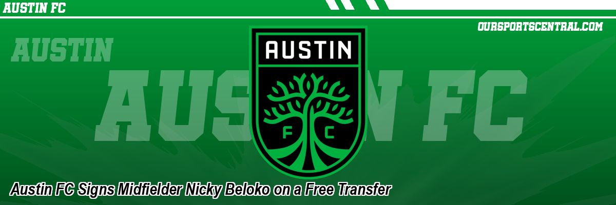 Austin FC Signs Midfielder Nicky Beloko on a Free Transfer