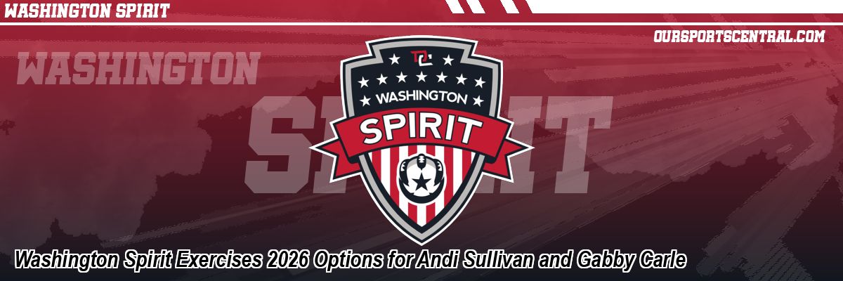 Washington Spirit Exercises 2026 Options for Andi Sullivan and Gabby Carle