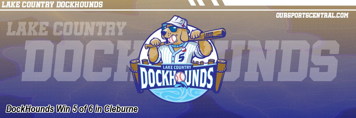 DockHounds Win 5 of 6 in Cleburne