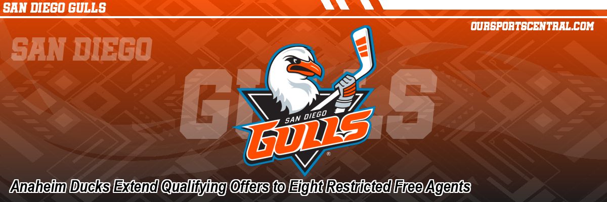 Anaheim Ducks Extend Qualifying Offers to Eight Restricted Free Agents