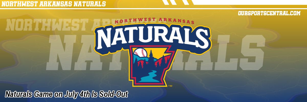Naturals Game on July 4th Is Sold-Out