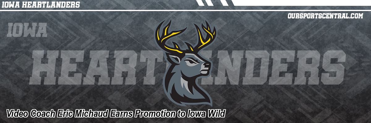 Video Coach Eric Michaud Earns Promotion to Iowa Wild