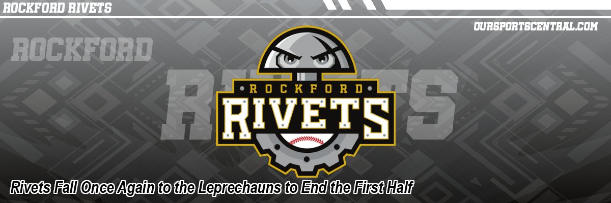 Rivets Fall Once Again to the Leprechauns to End the First Half
