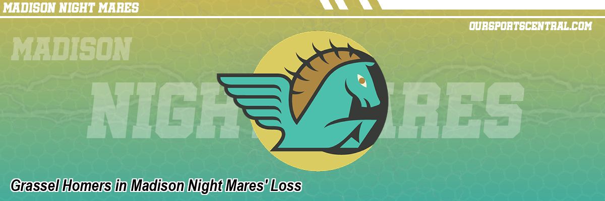 Grassel Homers in Madison Night Mares' Loss