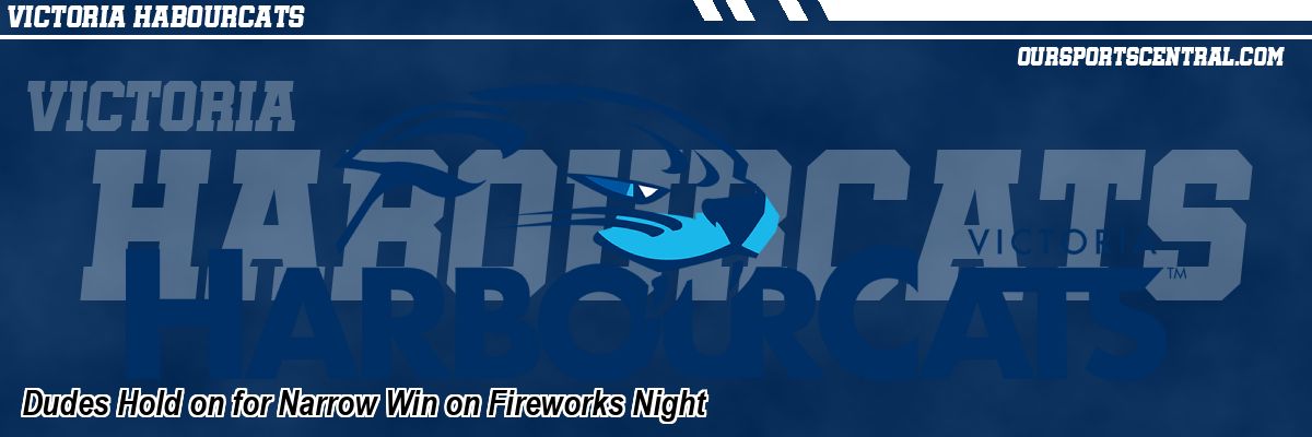 Dudes Hold on for Narrow Win on Fireworks Night