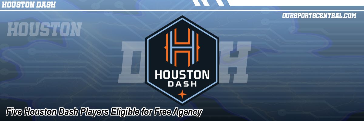 Five Houston Dash Players Eligible for Free Agency