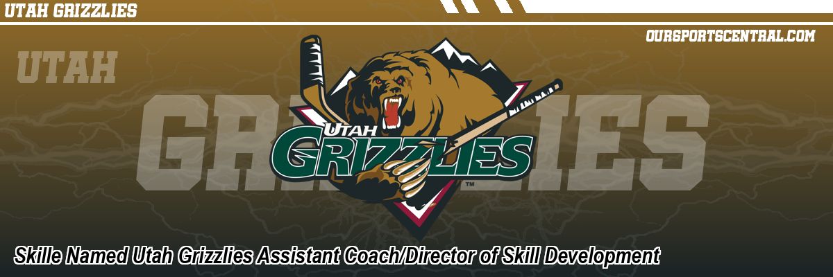 Skille Named Utah Grizzlies Assistant Coach/Director of Skill Development