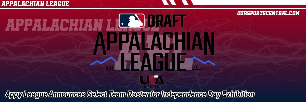 Appy League Announces Select Team Roster for Independence Day Exhibition