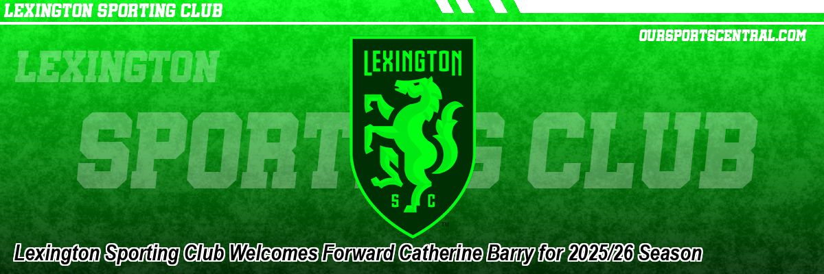 Lexington Sporting Club Welcomes Forward Catherine Barry for 2025/26 Season