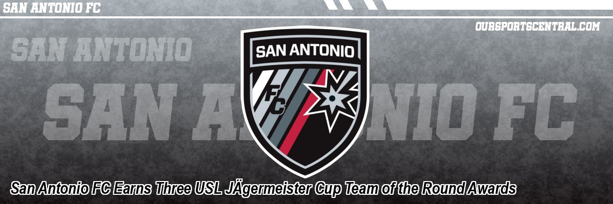 San Antonio FC Earns Three USL JÄgermeister Cup Team of the Round Awards