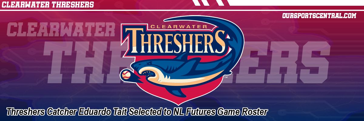 Threshers Catcher Eduardo Tait Selected to NL Futures Game Roster