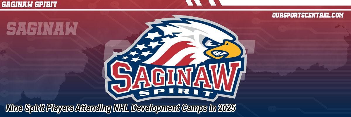 Nine Spirit Players Attending NHL Development Camps in 2025