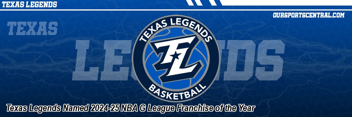 Texas Legends Named 2024-25 NBA G League Franchise of the Year