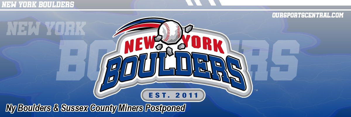 Ny Boulders & Sussex County Miners Postponed