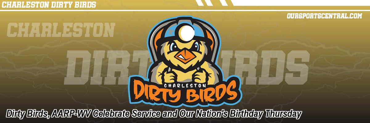 Dirty Birds, AARP-WV Celebrate Service and Our Nation's Birthday Thursday