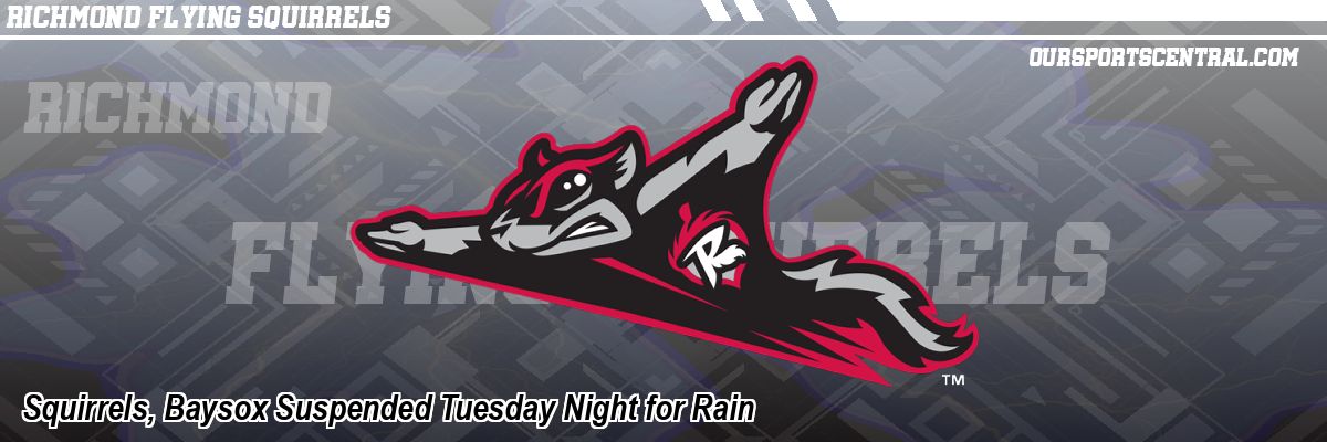 Squirrels, Baysox Suspended Tuesday Night for Rain