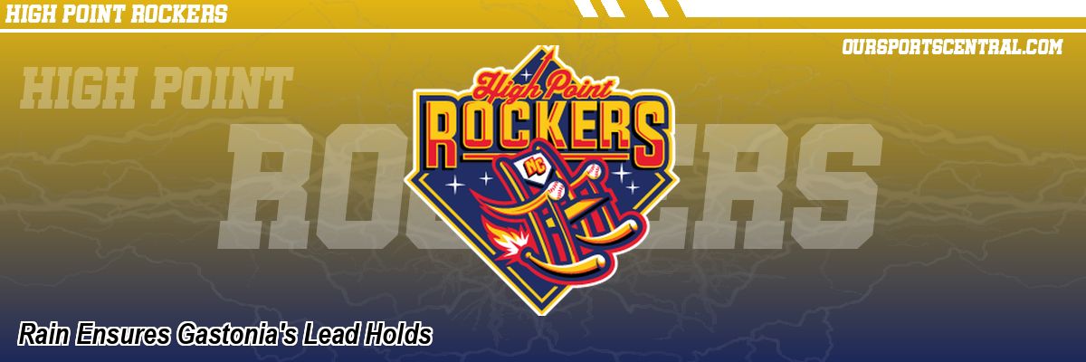 Rain Ensures Gastonia's Lead Holds