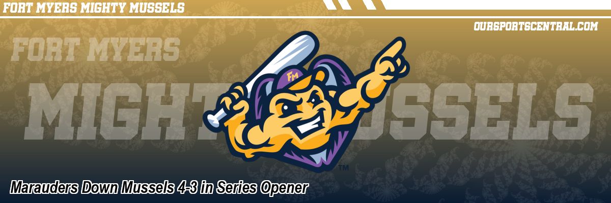Marauders Down Mussels 4-3 in Series Opener
