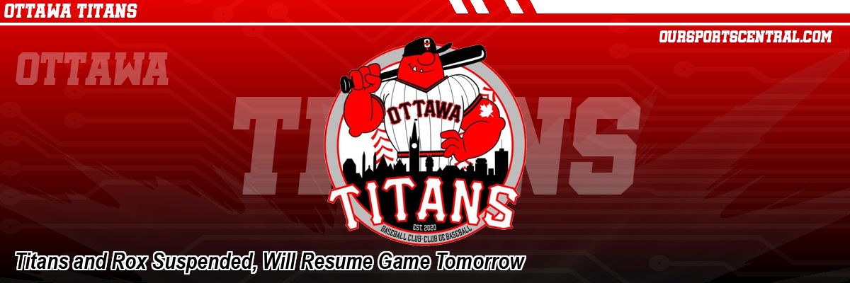 Titans and Rox Suspended, Will Resume Game Tomorrow