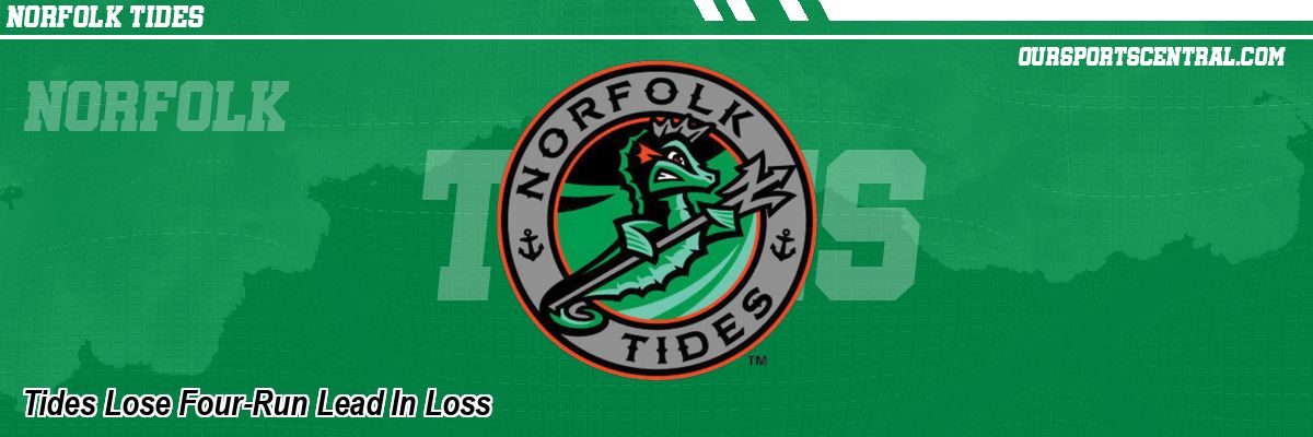 Tides Lose Four-Run Lead In Loss