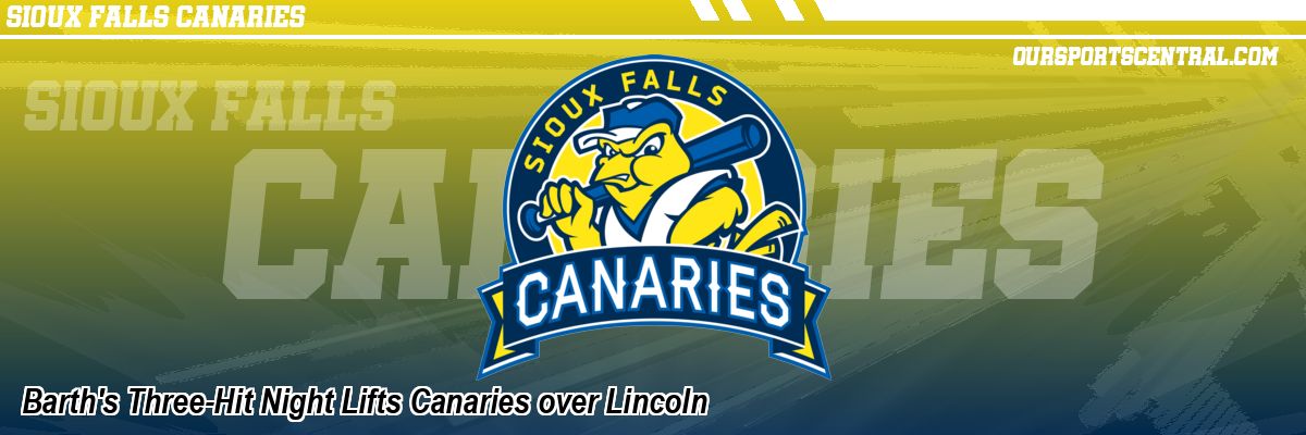 Barth's Three-Hit Night Lifts Canaries over Lincoln