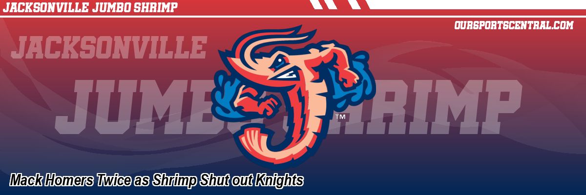 Mack Homers Twice as Shrimp Shut out Knights