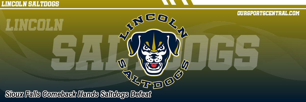 Sioux Falls Comeback Hands Saltdogs Defeat