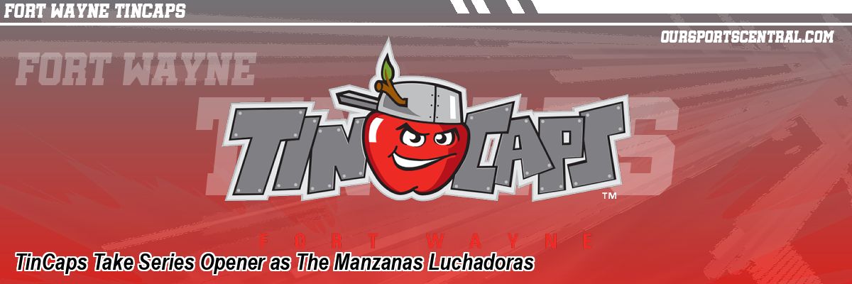 TinCaps Take Series Opener as The Manzanas Luchadoras
