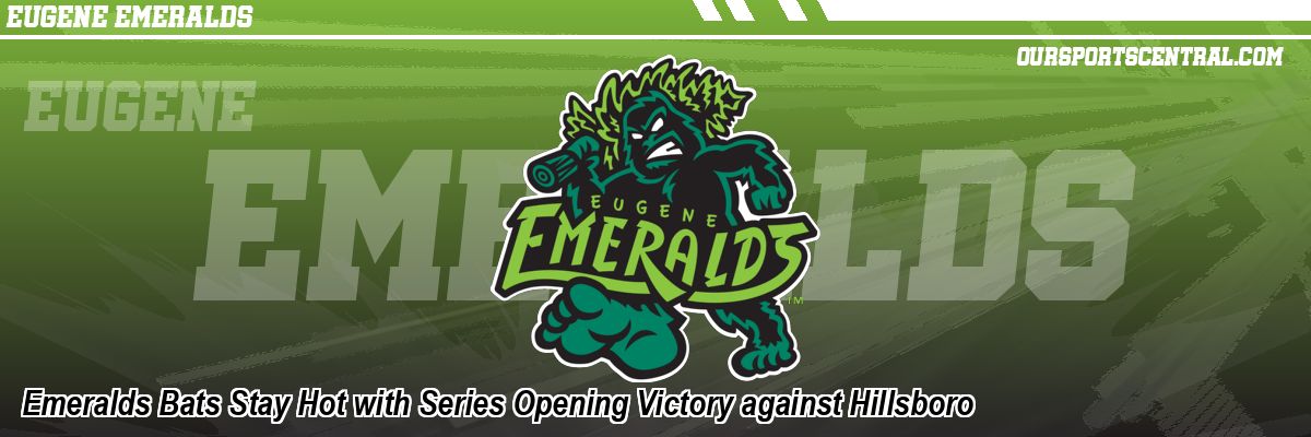Emeralds Bats Stay Hot with Series Opening Victory against Hillsboro