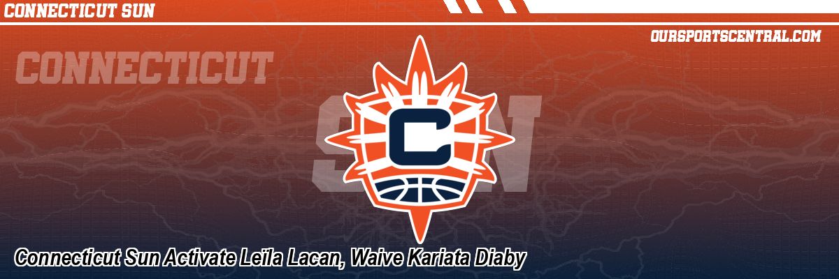 Connecticut Sun Activate Leïla Lacan, Waive Kariata Diaby